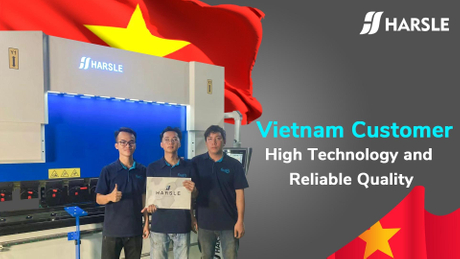 Vietnam Customer and Great Appreciated HARSLE Hybrid Press Brake.jpg